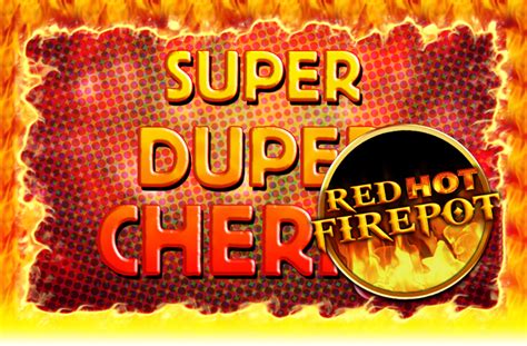 Super Duper Cherry Red Hot Firepot bet365